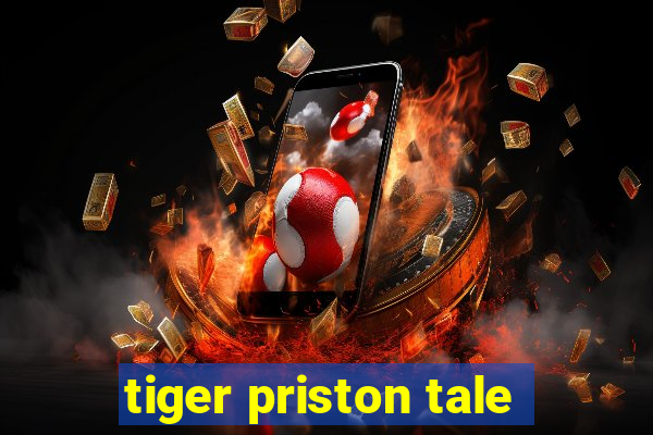 tiger priston tale